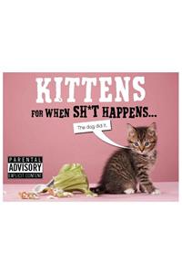 Kittens for When Sh*t Happens