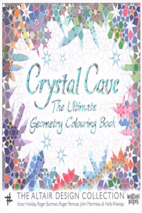 Crystal Cave: The Ultimate Geometry Colouring Book