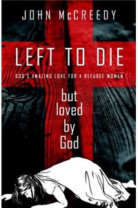 Left to Die But Loved by God