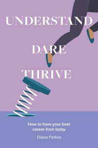 Understand: Dare: Thrive