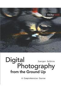 Digital Photography from the Ground Up