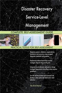 Disaster Recovery Service-Level Management Complete Self-Assessment Guide