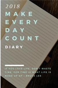 Make Every Day Count 2018 Diary/ Calendar/ Journal