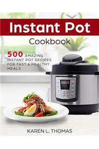 Instant Pot Cookbook: 500 Amazing Instant Pot Recipes for Fast & Healthy Meals