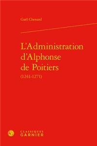 L'Administration d'Alphonse de Poitiers (1241-1271)