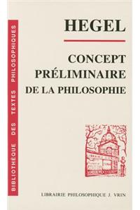 G.W.F. Hegel: Concept Preliminaire de la Philosophie de l'Encyclopedie Des Sciences Philosophiques En Abrege