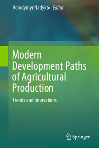 Modern Development Paths of Agricultural Production: Trends and Innovations