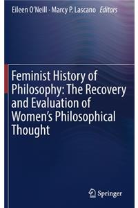 Feminist History of Philosophy: The Recovery and Evaluation of Women's Philosophical Thought