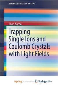Trapping Single Ions and Coulomb Crystals with Light Fields
