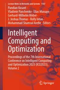 Intelligent Computing and Optimization: Proceedings of the 7th International Conference on Intelligent Computing and Optimization 2023 (Ico2023), Volume 2