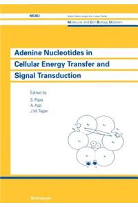 Adenine Nucleotides in Cellular Energy Transfer and Signal Transduction