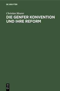 Die Genfer Konvention Und Ihre Reform