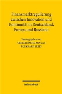 Finanzmarktregulierung zwischen Innovation und Kontinuitat in Deutschland, Europa und Russland