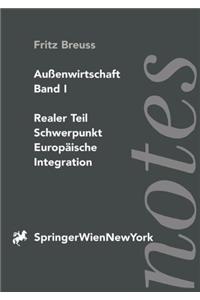 Auaenwirtschaft Band 1: Realer Teil. Schwerpunkt Europaische Integration