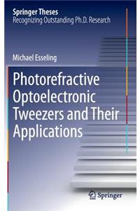 Photorefractive Optoelectronic Tweezers and Their Applications