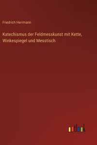 Katechismus der Feldmesskunst mit Kette, Winkespiegel und Messtisch