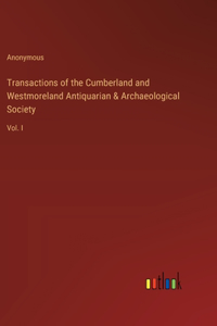 Transactions of the Cumberland and Westmoreland Antiquarian & Archaeological Society