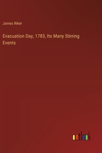 Evacuation Day, 1783, Its Many Stirring Events