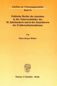 Politische Rechte Des Einzelnen in Der Naturrechtslehre Des 18. Jahrhunderts Und in Der Staatstheorie Des Fruhkonstitutionalismus