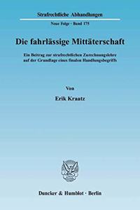 Die Fahrlassige Mittaterschaft: Ein Beitrag Zur Strafrechtlichen Zurechnungslehre Auf Der Grundlage Eines Finalen Handlungsbegriffs