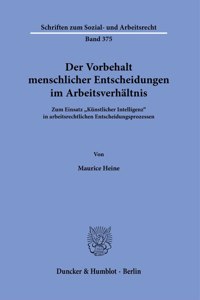 Der Vorbehalt Menschlicher Entscheidungen Im Arbeitsverhaltnis