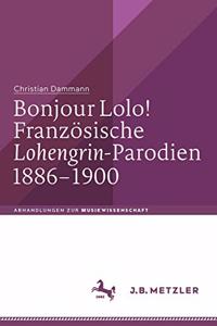 Bonjour Lolo! Französische »Lohengrin«-Parodien 1886–1900