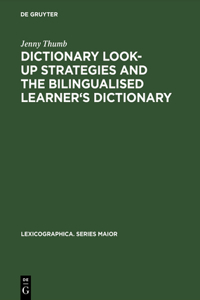 Dictionary Look-Up Strategies and the Bilingualised Learner's Dictionary