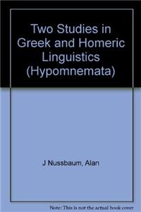 Two Studies in Greek and Homeric Linguistics