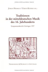 Traditionen in Der Mitteldeutschen Musik Des 16. Jahrhunderts