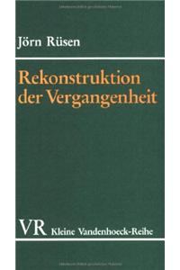 Rekonstruktion Der Vergangenheit: Die Prinzipien Der Historischen Forschung