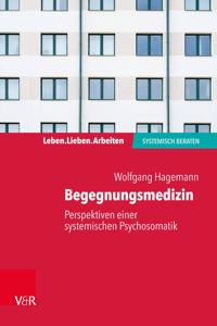 Begegnungsmedizin- Perspektiven einer systemischen Psychosomatik