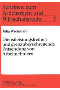 Dienstleistungsfreiheit Und Grenzueberschreitende Entsendung Von Arbeitnehmern