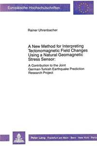 New Method for Interpreting Tectonomagnetic Field Changes Using a Natural Geomagnetic Stress Sensor