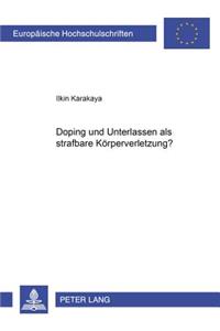 Doping Und Unterlassen ALS Strafbare Koerperverletzung?