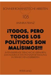 ¡Todos, Pero Todos Los Políticos Son Malísimos!!!