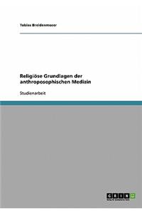 Religiöse Grundlagen der anthroposophischen Medizin