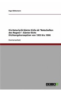 Naturlyrik Günter Eichs ab Botschaften des Regens. Günter Eichs Dichtungskonzeption von 1955 bis 1966