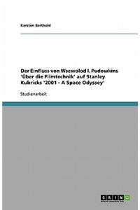 Der Einfluss von Wsewolod I. Pudowkins 'Über die Filmtechnik' auf Stanley Kubricks '2001 - A Space Odyssey'