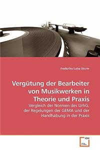 Vergütung der Bearbeiter von Musikwerken in Theorie und Praxis