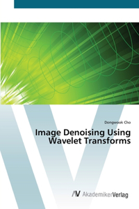 Image Denoising Using Wavelet Transforms