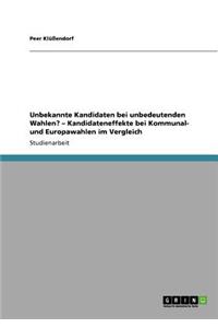 Unbekannte Kandidaten bei unbedeutenden Wahlen? - Kandidateneffekte bei Kommunal- und Europawahlen im Vergleich