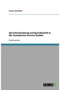 Sprachentwicklung und Sprachpolitik in der kanadischen Provinz Quebec