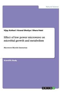 Effect of low power microwave on microbial growth and metabolism