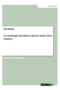 Les naufragés du silence dans le métro. Eine Analyse