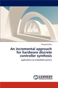 Incremental Approach for Hardware Discrete Controller Synthesis
