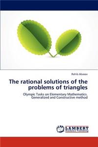 Rational Solutions of the Problems of Triangles