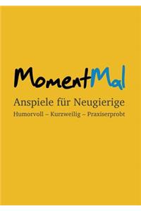 MomentMal - Anspiele für Neugierige