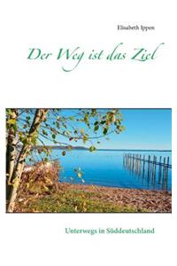 Der Weg ist das Ziel