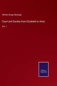 Court and Society from Elizabeth to Anne