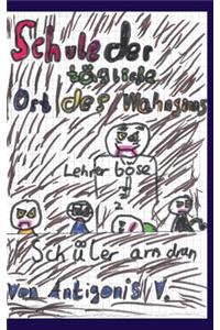 Schule der tägliche Ort des Wahnsinns